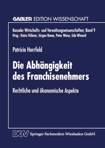 Die Abhängigkeit des Franchisenehmers Rechtliche und ökonomische Aspekte