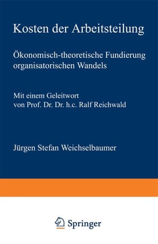 Kosten der Arbeitsteilung Ökonomisch-theoretische Fundierung organisatorischen Wandels