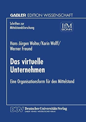 Das virtuelle Unternehmen Eine Organisationsform für den Mittelstand