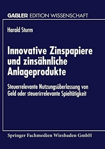 Innovative Zinspapiere und zinsähnliche Anlageprodukte Steuerrelevante Nutzungsüberlassung von Geld oder steuerirrelevante Spieltätigkeit