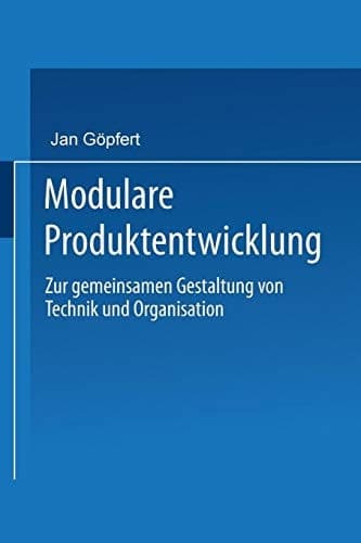 Modulare Produktentwicklung Zur gemeinsamen Gestaltung von Technik und Organisation