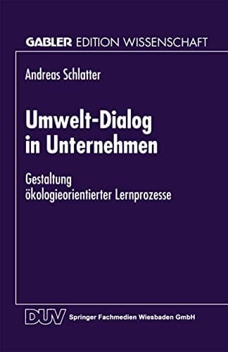 Umwelt-Dialog in Unternehmen Gestaltung ökologieorientierter Lernprozesse