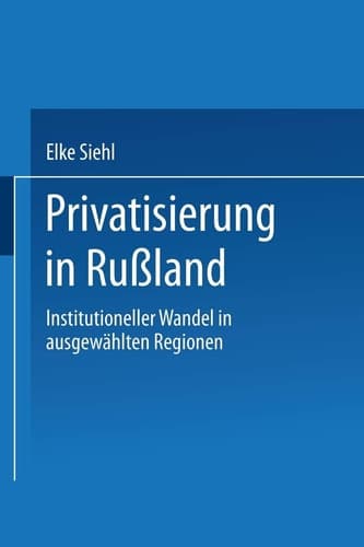 Privatisierung in Rußland Institutioneller Wandel in ausgewählten Regionen