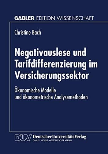 Negativauslese und Tarifdifferenzierung im Versicherungssektor Ökonomische Modelle und ökonometrische Analsysemethoden