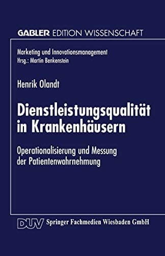 Dienstleistungsqualität in Krankenhäusern Operationalisierung und Messung der Patientenwahrnehmung