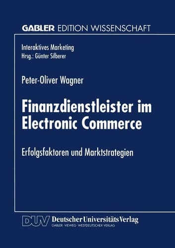Finanzdienstleister im Electronic Commerce Erfolgsfaktoren und Marktstrategien