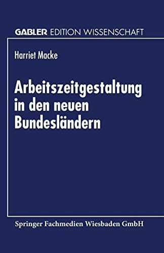 Arbeitszeitgestaltung in den neuen Bundesländern (Gabler Edition Wissenschaft) (German Edition)