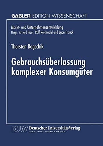 Gebrauchsüberlassung komplexer Konsumgüter Eine ökonomische Analyse