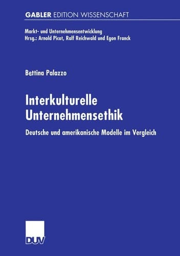 Interkulturelle Unternehmensethik Deutsche und amerikanische Modelle im Vergleich