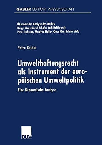 Umwelthaftungsrecht als Instrument der europäischen Umweltpolitik Eine ökonomische Analyse