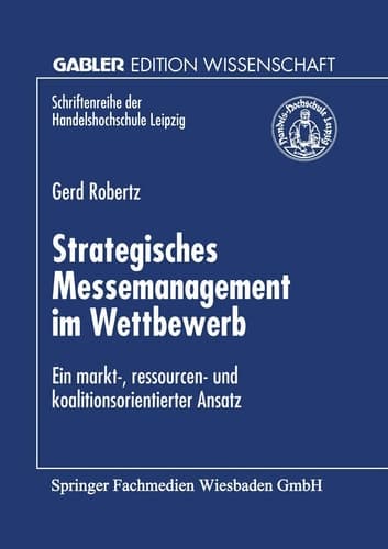 Strategisches Messemanagement im Wettbewerb Ein markt-, ressourcen- und koalitionsorientierter Ansatz