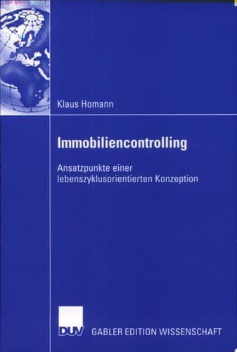 Immobiliencontrolling Ansatzpunkte einer lebenszyklusorientierten Konzeption