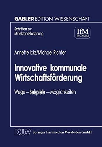 Innovative kommunale Wirtschaftsförderung Wege — Beispiele — Möglichkeiten