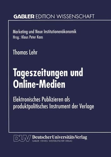 Tageszeitungen und Online-Medien Elektronisches Publizieren als produktpolitisches Instrument der Verlage