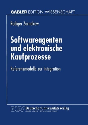 Softwareagenten und elektronische Kaufprozesse Referenzmodelle zur Integration