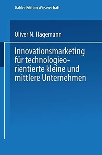 Innovationsmarketing für technologieorientierte kleine und mittlere Unternehmen