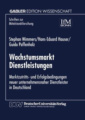 Wachstumsmarkt Dienstleistungen Marktzutritts- und Erfolgsbedingungen never unternehmensnaher Dienstleister in Deutschland