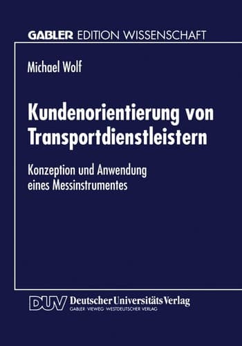 Kundenorientierung von Transportdienstleistern Konzeption und Anwendung eines Messinstrumentes