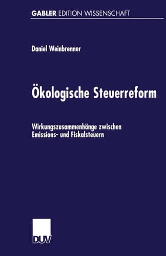 Ökologische Steuerreform Wirkungszusammenhänge zwischen Emissions- und Fiskalsteuern