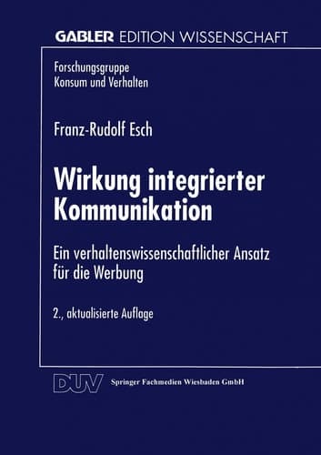 Wirkung integrierter Kommunikation ein verhaltenswissenschaftlicher Ansatz für die Werbung