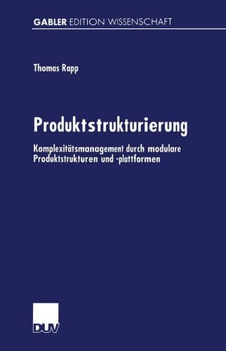 Produktstrukturierung Komplexitätsmanagement durch modulare Produktstrukturen und -plattformen