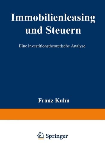 Immobilienleasing und Steuern Eine investitionstheoretische Analyse