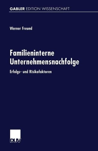 Familieninterne Unternehmensnachfolge Erfolgs- und Risikofaktoren
