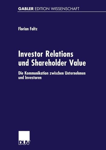 Investor Relations und Shareholder-Value Die Kommunikation zwischen Unternehmen und Investoren