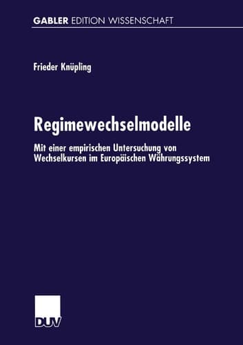Regimewechselmodelle Mit einer empirischen Untersuchung von Wechselkursen im Europäischen Währungssystem