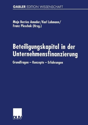 Beteiligungskapital in der Unternehmensfinanzierung Grundfragen — Konzepte — Erfahrungen