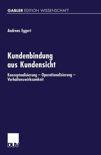 Kundenbindung aus Kundensicht Konzeptualisierung — Operationalisierung — Verhaltenswirksamheit
