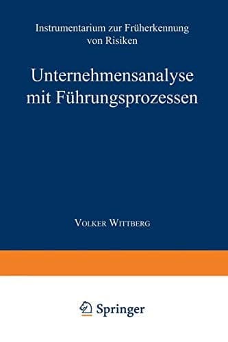 Unternehmensanalyse mit Führungsprozessen Instrumentarium zur Früherkennung von Risiken