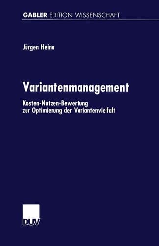 Variantenmanagement Kosten-Nutzen-Bewertung zur Optimierung der Variantenvielfalt