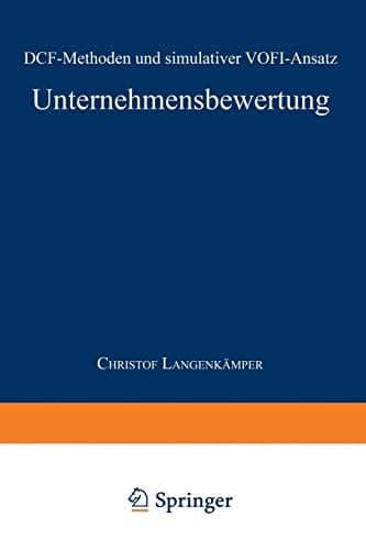 Unternehmensbewertung DCF-Methoden und simulativer VOFI-Ansatz