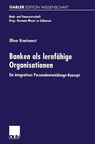 Banken als lernfähige Organisationen Ein integratives Personalentwicklungs-Konzept
