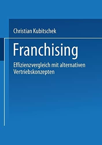 Franchising Effizienzvergleich mit alternativen Vertriebskonzepten