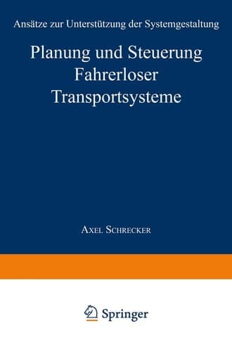 Planung und Steuerung Fahrerloser Transportsysteme Ansätze zur Unterstützung der Systemgestaltung
