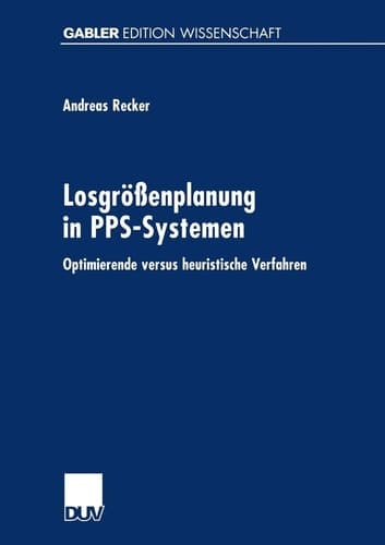 Losgrößenplanung in PPS-Systemen Optimierende versus heuristische Verfahren