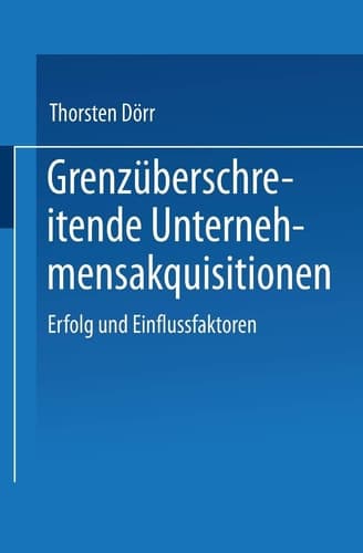 Grenzüberschreitende Unternehmensakquisitionen Erfolg und Einflussfaktoren