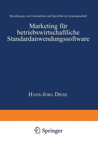 Marketing für betriebswirtschaftliche Standardanwendungssoftware Bewältigung von Unsicherheit und Spezifität im Systemgeschäft