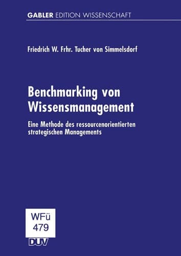 Benchmarking von Wissensmanagement Eine Methode des ressourcenorientierten strategischen Managements