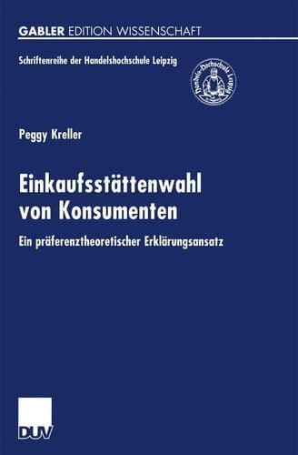 Einkaufsstättenwahl von Konsumenten Ein präferenztheoretischer Erklärungsansatz