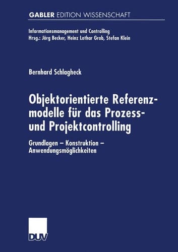 Objektorientierte Referenzmodelle für das Prozess- und Projektcontrolling Grundlagen — Konstruktion — Anwendungsmöglichkeiten