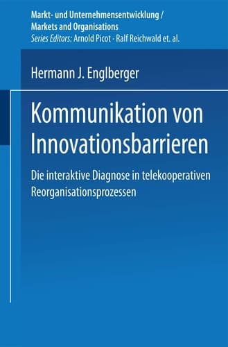 Kommunikation von Innovationsbarrieren Eine interaktive Diagnose in telekooperativen Reorganisationsprozessen