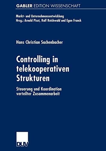 Controlling in telekooperativen Strukturen Steuerung und Koordination verteilter Zusammenarbeit