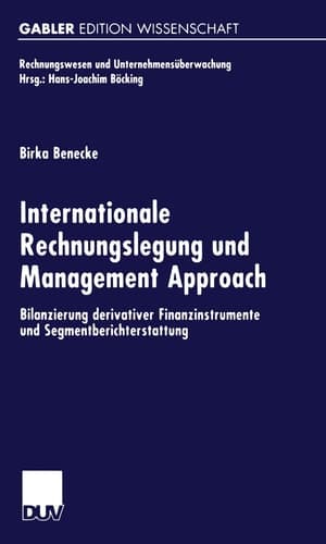 Internationale Rechnungslegung und Management Approach Bilanzierung derivativer Finanzinstrumente und Segmentberichterstattung