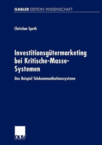 Investitionsgütermarketing bei Kritische-Masse-Systemen Das Beispiel Telekommunikationssysteme