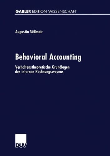 Behavioral Accounting Verhaltenstheoretische Grundlagen des internen Rechnungswesens