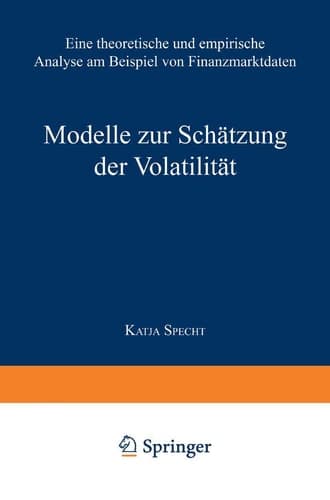 Modelle zur Schätzung der Volatilität Eine theoretische und empirische Analyse am Beispiel von Finanzmarktdaten