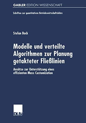Modelle und verteilte Algorithmen zur Planung getakteter Fließlinien Ansätze zur Unterstützung eines effizienten Mass Customization